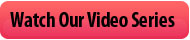 Watch Our Video Series